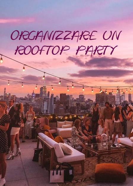 come organizzare rooftop party in terrazzo