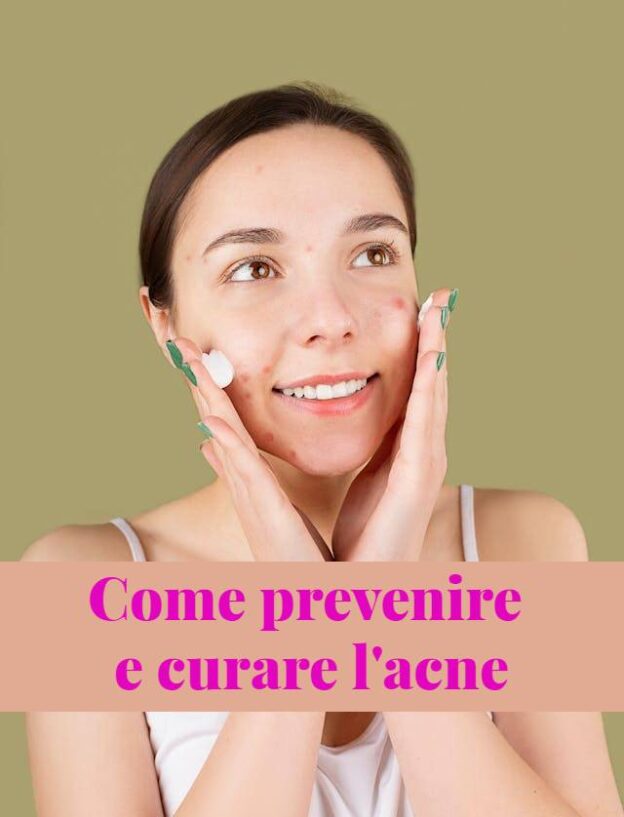 Come prevenire e curare l'acne